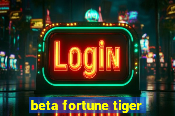 beta fortune tiger